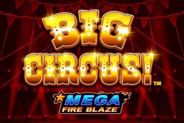 Mega Fire Blaze: Big Circus by Playtech
